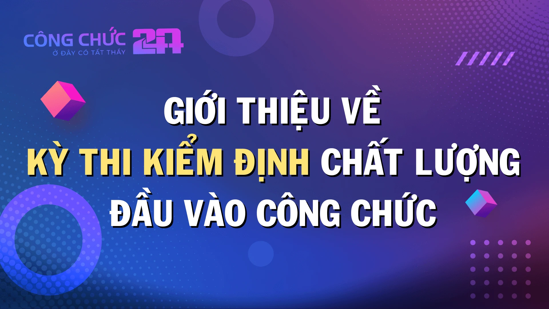 Thumbnail Giới thiệu về Kỳ thi kiểm định chất lượng đầu vào Công chức